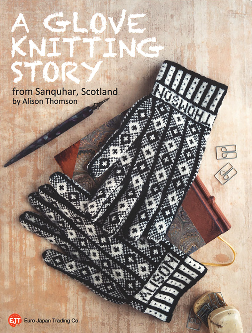 A GLOVE KNITTING STORY from Sanquhar, Scotland　ア・グローブ・ニッティング・ストーリー